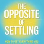The Opposite of Settling By Case Kenny