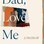 Dad, Love, Me By Matthew Quick