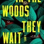 In the Woods They Wait By Carrie Lee South