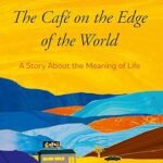 The Cafe on the Edge of the World: A Story About the Meaning of Life by John P Strelecky