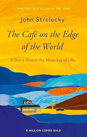 816Sl8U9kwL._SY466_ The Cafe on the Edge of the World: A Story About the Meaning of Life by John P Strelecky - Image 1