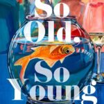 So Old, So Young By Grant Ginder
