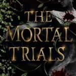 The Mortal Trials By Megan Shunmugam