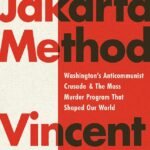 The Jakarta Method by Vincent Bevins