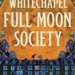 The Whitechapel Full Moon Society By Elizabeth DeLozier