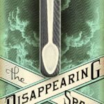 The Disappearing Spoon by Sam Kean