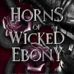 Horns of Wicked Ebony By Lacey Lehotzky