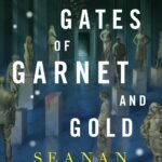 Through Gates of Garnet and Gold By Seanan McGuire