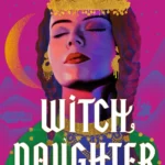 Witch Daughter  By Tanaz Bhathena