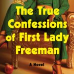 The True Confessions of First Lady Freeman By Deesha Philyaw