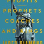 Profits, Prophets, Coaches, and Kings By Jared Diamond