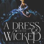 A Dress for the Wicked  By Autumn Krause