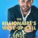 The Billionaire’s Wake-up-call Girl  By Annika Martin
