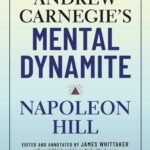 Andrew Carnegie's Mental Dynamite By Napoleon Hill