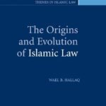The Origins and Evolution of Islamic Law  by Wael B. Hallaq