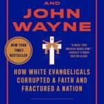 Jesus and John Wayne  by Kristin Kobes Du Mez