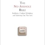 The No Asshole Rule by Robert I. Sutton PhD