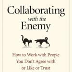 Collaborating with the Enemy By Adam Kahane