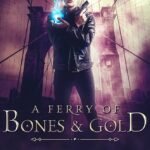 A Ferry of Bones & Gold By Hailey Turner