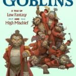 Nine Goblins By T. Kingfisher