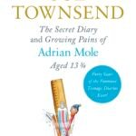 The Secret Diary & Growing Pains of Adrian Mole Aged 13 ¾ By Sue Townsend