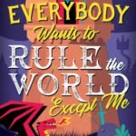 Everybody Wants to Rule the World Except Me By Django Wexler